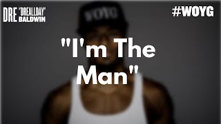 "I'm The Man" | Dre Baldwin