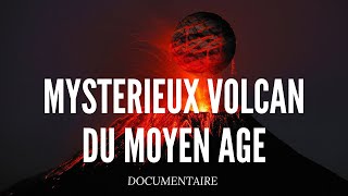 Documentaire : Le Mystérieux Volcan du Moyen Âge