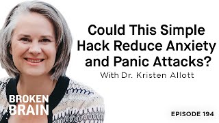 Could This Simple Hack Reduce Anxiety and Panic Attacks? with Dr. Kristen Allott