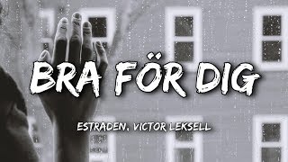 estraden, Victor Leksell - Bra för dig (Lyrics)