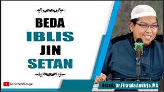 Perbedaan IBLIS, Jin dan Setan - Ustadz Dr  Firanda Andirja, MA