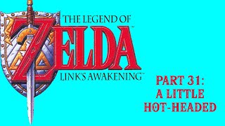 The Legend of Zelda: Link's Awakening - Part 31: A Little Hot-Headed