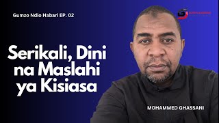 Serikali, Dini na Maslahi ya Kisiasa | Gumzo Ndio Habari | EP. 02