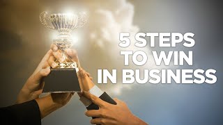 5 Steps to Win in Business - Young Hustlers
