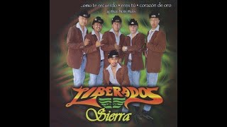 Liberados De La Sierra - Quiero y Necesito