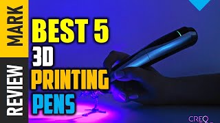 Best 3D Printing Pen: Top 5 Best 3D Printing Pens 2021 Reviews