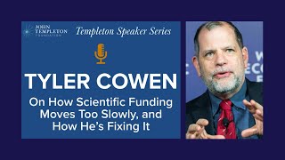 Tyler Cowen on How Scientific Funding Moves Too Slowly, and How He’s Fixing It