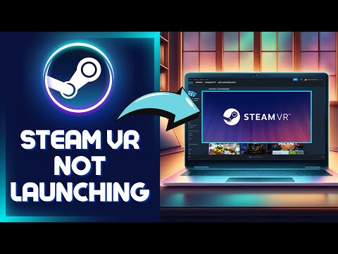 How to Fix Steam VR Not Launching in 2024 (Best Solution)