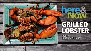 How To Cook Grilled Lobster, with chef Kathy Gunst