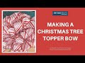 Making a Christmas Tree Topper Bow! | Handmade DIY Topper Bow | DecoExchange Tutorial