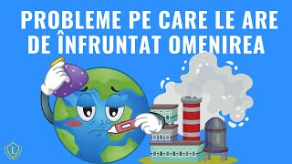 5 PROBLEME pe care le are de infruntat OMENIREA