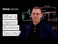What is Agentic Security Runtime? Securing AI Agents