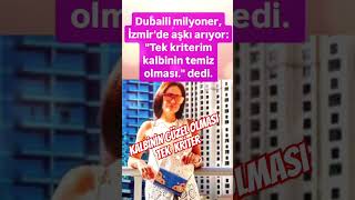 DUBAİLİ MİLYONER İZMİR'DE AŞK'I ARIYOR TEK KRİTERİÖ KALBİNİN TEMİZ OLMASI DİYOR SİZİN DÜŞÜNCENİZ..