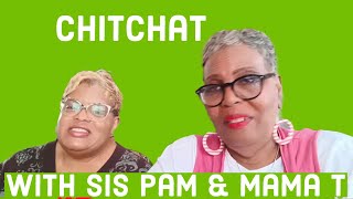 ￼￼ chitchat with sister, Pam and Mama T