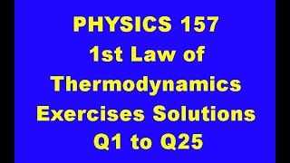 ubc physics 157: First Law of Thermodynamics solutions to exercises 1 to 25 explained