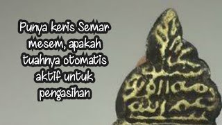 Jika kita memiliki keris semar mesem apakah khodam pengasihan otomatis aktif