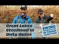 Swinging for Great Lakes Steelhead in dirty water