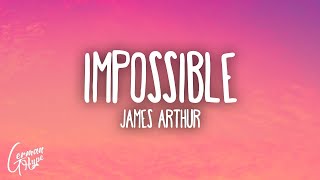 James Arthur - Impossible (Lyrics) 1HOUR