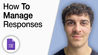 How to Manage Responses in Google Forms [2025 Full Guide]