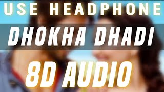 8D Audio - Dhokha Dhadi | Use Headphone | 3D Songs