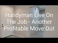 Handyman Live On The Job - Another Profitable Move Out