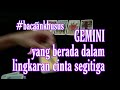 Zodiak GEMINI 🥀 Anda , Pasangan Anda & Orang ketiga _nya .    ----Timeless--- #cintasegitiga  💔Ss1