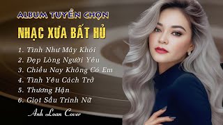 Nhạc Xưa Bất Hủ | THƯƠNG HẬN - TÌNH NHƯ MÂY KHÓI ♪ Anh Loan Cover