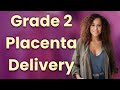 Is normal delivery possible with grade 2 placenta?