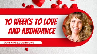 10 Weeks to Love and Abundance