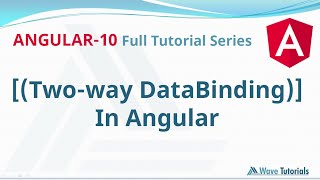 Two-Way Data Binding in Angular | Angular 10 Full Tutorial Series | Wave Tutorials
