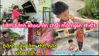 392/Làm bánh khoai ăn chơi mà ngon thiệt,Bánh này làmthế nào vậy cháu?Có xoài là cô lại gọi sang lấy