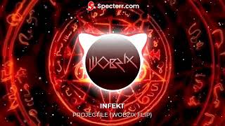 INFEKT - PROJECTILE (WOBZIX FLIP)