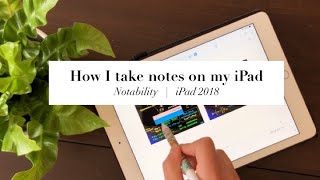 How I Take Notes On My iPad | Notability | iPad 2018