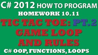 10-11 C# Tic Tac Toe Game - PART 2 - Game Loop and Rules