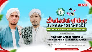 LIVE SHOLAWAT AKBAR PART II \u0026 MUHASABAH AKHIR TAHUN 2024