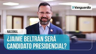 🔴🇨🇴 ¿JAIME BELTRÁN SERÁ CANDIDATO PRESIDENCIAL? | Vanguardia