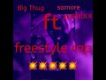 Big Thug ft samore webixx ke 2chain z freestyle