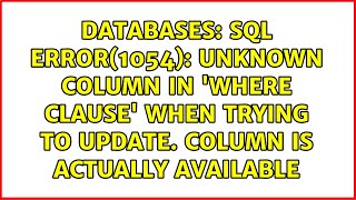 SQL Error(1054): Unknown column in 'where clause' when trying to update. Column is actually...