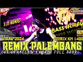 REMIX PALEMBANG NGAYAK VARIASI REMIX KN 1400 FULL BASS TERBARU 2024 HD