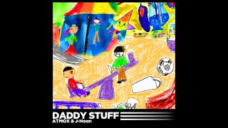 ATMOX \u0026 J-Hoon - Daddy Stuff X 아빠와 크레파스