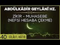 40- Abdülkadir Geylani - Cilaul Hatır - Zikir - Muhasebe (Nefsi Hesaba Çekme)