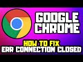 FIX ERR CONNECTION CLOSED Google Chrome Error Issue