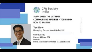 Yen Liow: The Ultimate Compounding Machine   Your Mind  How to Train it. CFA India 2020 Summit.
