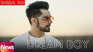 Dream Boy || Babbal Rai || ( Full Audio Song ) New Panjabi song  2017