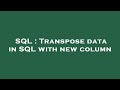 SQL : Transpose data in SQL with new column