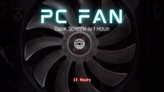 💻 Sounds for Sleeping ⨀ PC Fan ⨀ 10 Hours ⨀ Dark Screen in 1 Hour ⨀ Computer Fan Ambiance