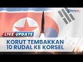 Makin Panas! Korea Utara Luncurkan 10 Rudal ke Korea Selatan, Warga Diminta Ngungsi di Bunker