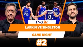 Anadolu Efes’te Larkin ve Singleton’ın zamana ihtiyacı var | Murat M. & Sinan A. | Game Night #2