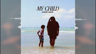 Mortimer - My Child [Overstand Entertainment / Easy Star Records] 2024 Release