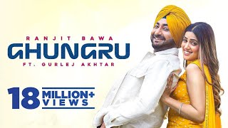 Ghungru(Ranjit Bawa Ft. Gurlej Akhtar) - Full Song